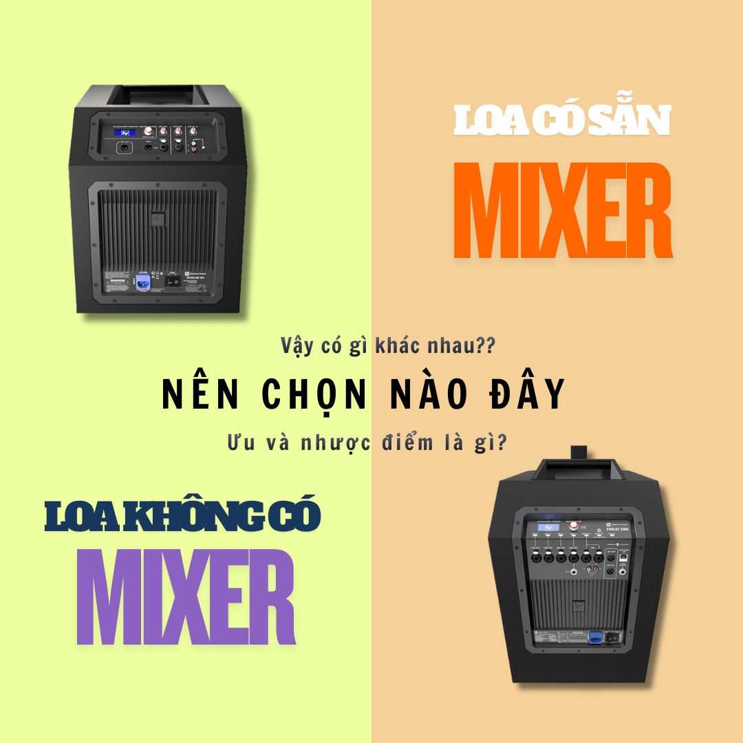 Nên Chọn Loa Có Mixer Sẵn Hay Loa Không Có Mixer?